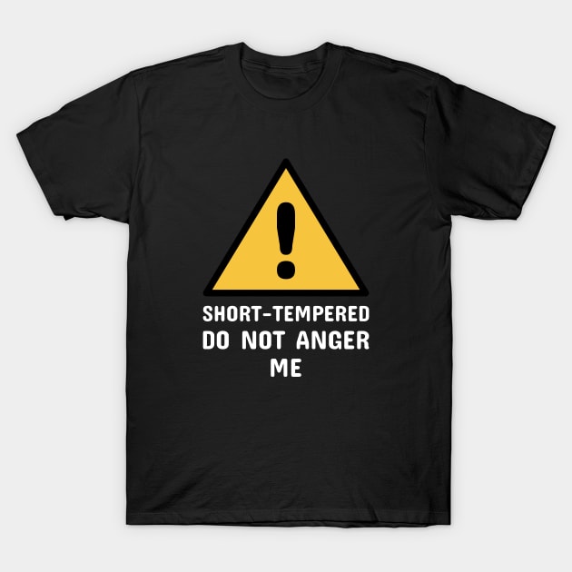 Short-Tempered Do Not Anger Me (White) T-Shirt by blacklines